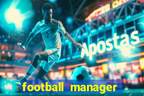 football manager 2019 fm scout